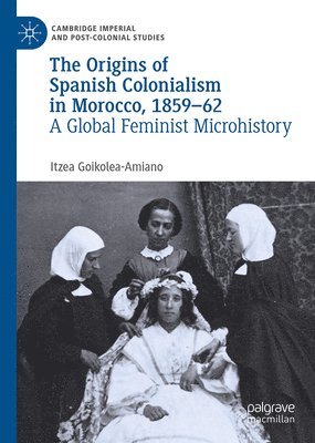 bokomslag The Origins of Spanish Colonialism in Morocco, 1859-62