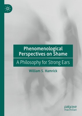 William S. Hamrick - Phenomenological Perspectives on Shame, Inbunden