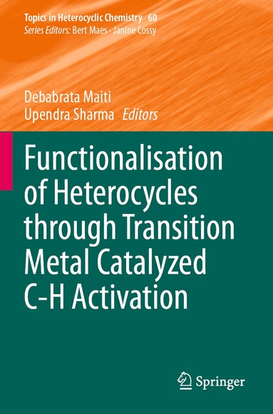 Debabrata Maiti, Upendra Sharma - Functionalisation of Heterocycles through Transition Metal Catalyzed C-H Activation, Häftad