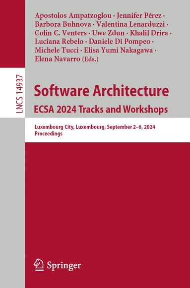 Apostolos Ampatzoglou, Jennifer Pérez, Barbora Buhnova, Valentina Lenarduzzi, Colin C. Venters, Uwe Zdun, Khalil Drira, Luciana Rebelo, Daniele Di Pompeo, Michele Tucci, Elisa Yumi Nakagawa, Elena Navarro - Software Architecture. ECSA 2024 Tracks and Workshops, Häftad