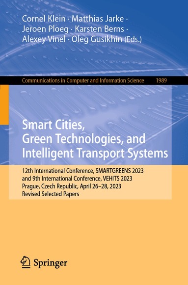 Cornel Klein, Matthias Jarke, Jeroen Ploeg, Karsten Berns, Alexey Vinel, Oleg Gusikhin - Smart Cities, Green Technologies, and Intelligent Transport Systems, Häftad