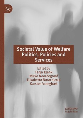 Societal Value of Welfare Politics, Policies and Services 1