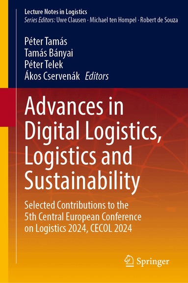 Péter Tamás, Tamás Bányai, Péter Telek, Ákos Cservenák - Advances in Digital Logistics, Logistics and Sustainability, Inbunden
