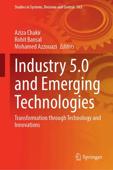 Aziza Chakir, Rohit Bansal, Mohamed Azzouazi - Industry 5.0 and Emerging Technologies, Inbunden