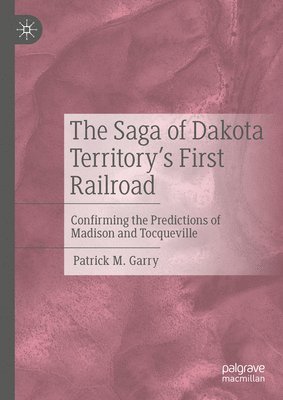 bokomslag The Saga of Dakota Territory's First Railroad