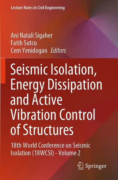 Ani Natali Sigaher, Fatih Sutcu, Cem Yenidogan - Seismic Isolation, Energy Dissipation and Active Vibration Control of Structures, Häftad