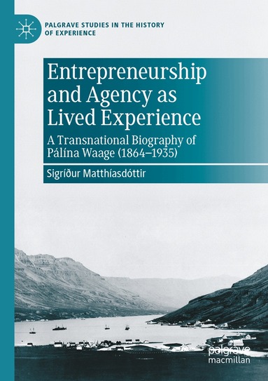 Sigríður Matthíasdóttir - Entrepreneurship and Agency as Lived Experience, Häftad
