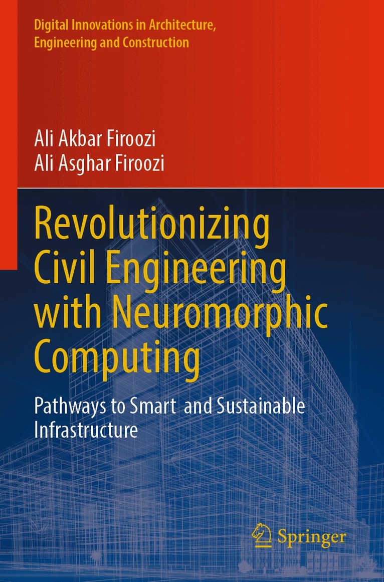 Ali Akbar Firoozi, Ali Asghar Firoozi - Revolutionizing Civil Engineering with Neuromorphic Computing, Häftad