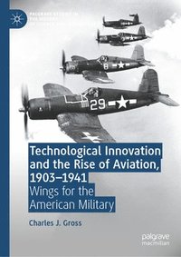 bokomslag Technological Innovation and the Rise of Aviation, 1903-1941