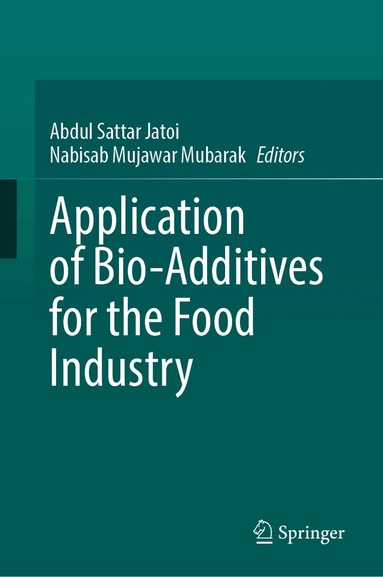 Abdul Sattar Jatoi, Nabisab Mujawar Mubarak - Application of Bio-Additives for the Food Industry, Inbunden