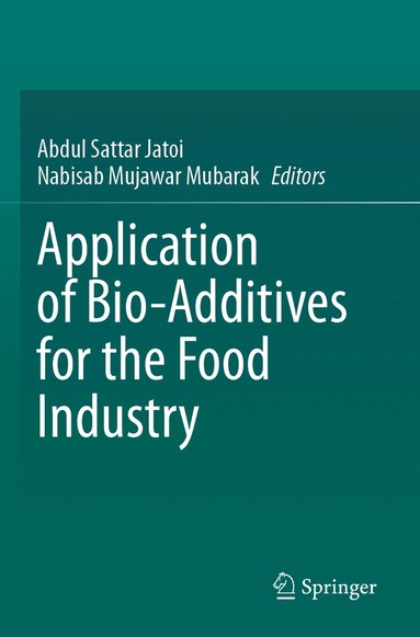 Abdul Sattar Jatoi, Nabisab Mujawar Mubarak - Application of Bio-Additives for the Food Industry, Häftad