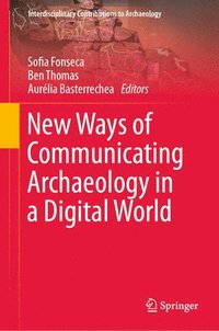 bokomslag New Ways of Communicating Archaeology in a Digital World