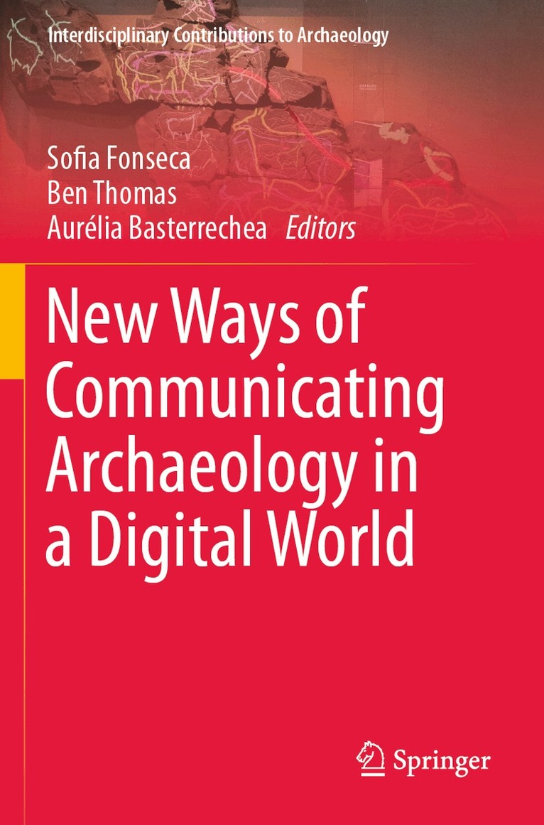 Sofia Fonseca, Ben Thomas, Aurélia Basterrechea - New Ways of Communicating Archaeology in a Digital World, Häftad