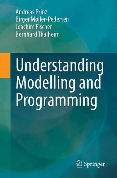 Andreas Prinz, Birger Møller-Pedersen, Joachim Fischer, Bernhard Thalheim - Understanding Modelling and Programming, Häftad
