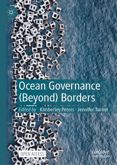 Kimberley Peters, Jennifer Turner - Ocean Governance (Beyond) Borders, Inbunden