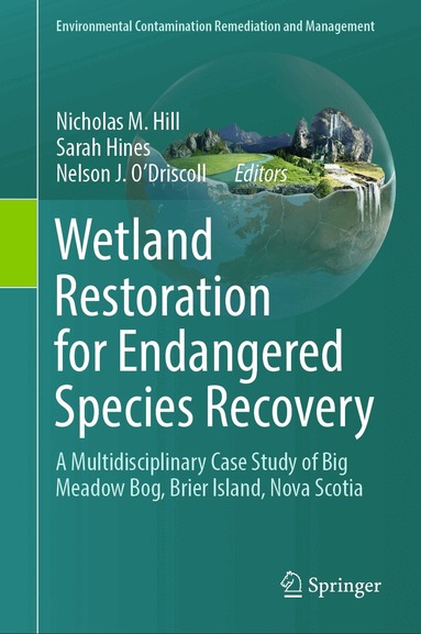 Nicholas M. Hill, Sarah Hines, Nelson J. O'Driscoll - Wetland Restoration for Endangered Species Recovery, Inbunden
