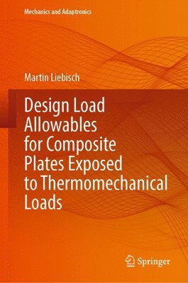 Design Load Allowables for Composite Plates Exposed to Thermomechanical Loads 1