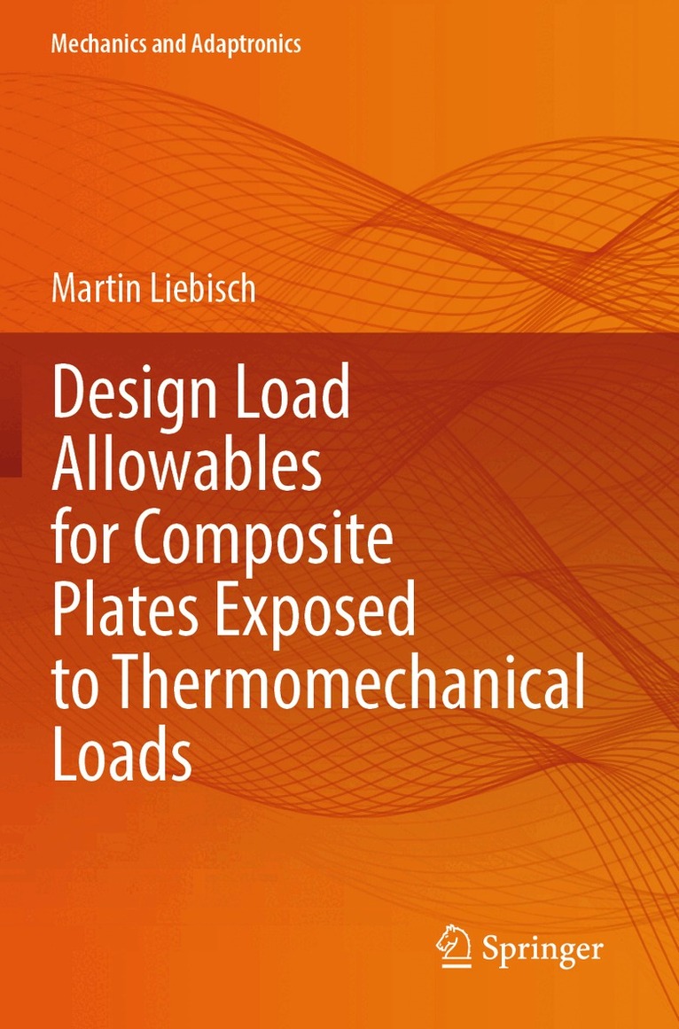 Martin Liebisch - Design Load Allowables for Composite Plates Exposed to Thermomechanical Loads, Häftad