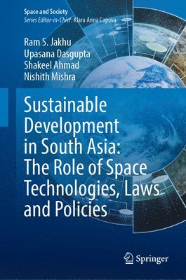 bokomslag Sustainable Development in South Asia: The Role of Space Technologies, Laws and Policies