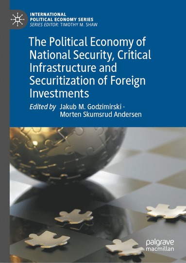 bokomslag Political Economy of National Security, Critical Infrastructure and Securitization of Foreign Investments