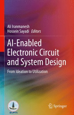 Ali Iranmanesh, Hossein Sayadi - AI-Enabled Electronic Circuit and System Design, Inbunden