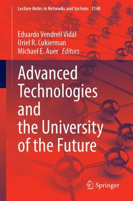 Eduardo Vendrell Vidal, Uriel R. Cukierman, Michael E. Auer - Advanced Technologies and the University of the Future, Häftad