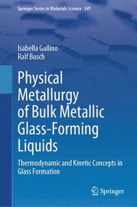 bokomslag Physical Metallurgy of Bulk Metallic Glass-Forming Liquids