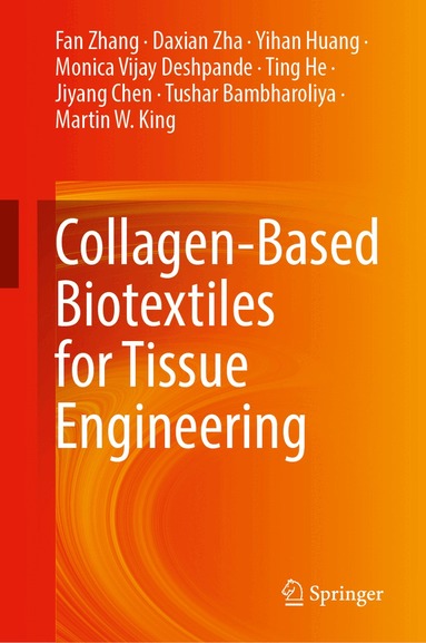 Fan Zhang, Daxian Zha, Yihan Huang, Monica Vijay Deshpande, Ting He, Jiyang Chen, Tushar Bambharoliya, Martin W. King - Collagen-Based Biotextiles for Tissue Engineering, Inbunden