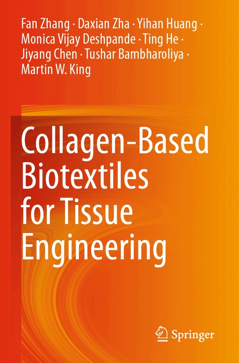 Fan Zhang, Daxian Zha, Yihan Huang, Monica Vijay Deshpande, Ting He, Jiyang Chen, Tushar Bambharoliya, Martin W. King - Collagen-Based Biotextiles for Tissue Engineering, Häftad