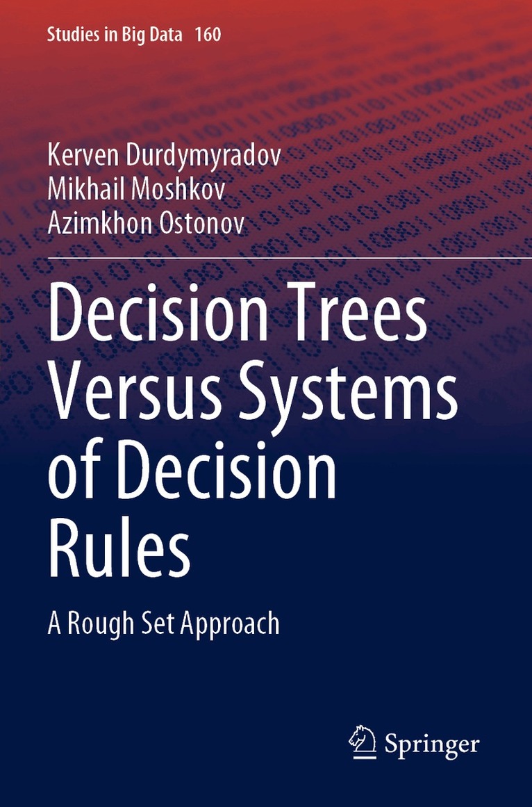 Kerven Durdymyradov, Mikhail Moshkov, Azimkhon Ostonov - Decision Trees Versus Systems of Decision Rules, Häftad. Tillgänglighet: Lägg i varukorg