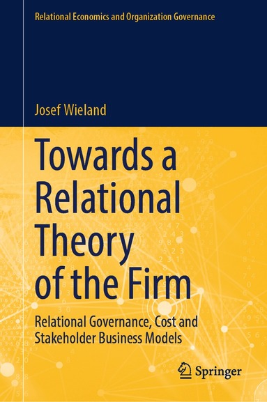 Josef Wieland - Towards a Relational Theory of the Firm, Inbunden