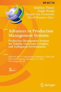 bokomslag Advances in Production Management Systems. Production Management Systems for Volatile, Uncertain, Complex, and Ambiguous Environments