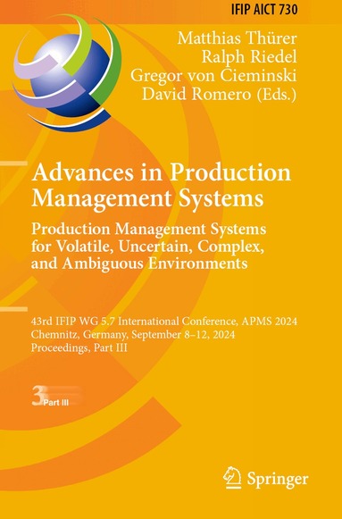 Matthias Thürer, Ralph Riedel, Gregor von Cieminski, David Romero - Advances in Production Management Systems. Production Management Systems for Volatile, Uncertain, Complex, and Ambiguous Environments, Häftad