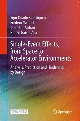 Ygor Quadros de Aguiar, Frédéric Wrobel, Jean-Luc Autran, Rubén García Alía - Single-Event Effects, from Space to Accelerator Environments, Inbunden