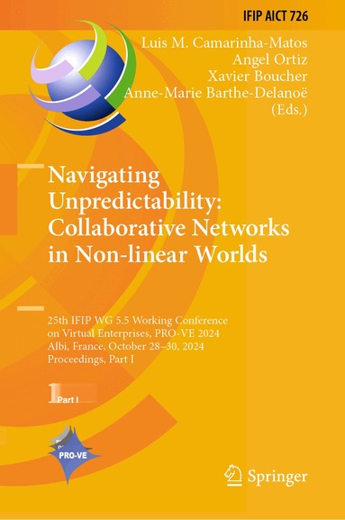 Luis M. Camarinha-Matos, Angel Ortiz, Xavier Boucher, Anne-Marie Barthe-Delanoë - Navigating Unpredictability: Collaborative Networks in Non-linear Worlds, Inbunden