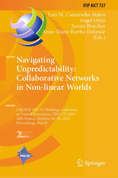 Luis M. Camarinha-Matos, Angel Ortiz, Xavier Boucher, Anne-Marie Barthe-Delanoë - Navigating Unpredictability: Collaborative Networks in Non-linear Worlds, Inbunden