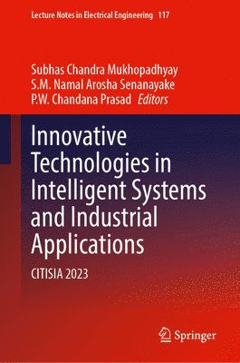 Subhas Chandra Mukhopadhyay, S.M. Namal Arosha Senanayake, P. W. C. Prasad, S. M. Namal Arosha Senanayake - Innovative Technologies in Intelligent Systems and Industrial Applications, Inbunden