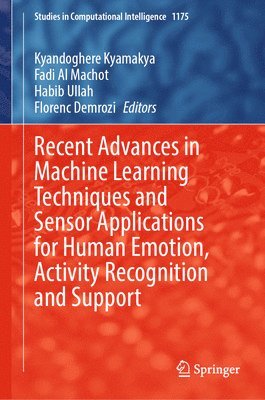 bokomslag Recent Advances in Machine Learning Techniques and Sensor Applications for Human Emotion, Activity Recognition and Support