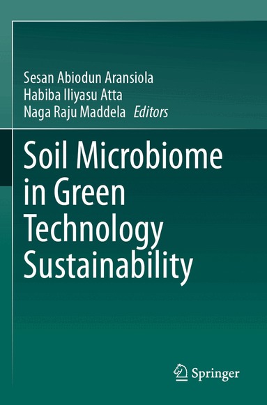 Sesan Abiodun Aransiola, Habiba Iliyasu Atta, Naga Raju Maddela - Soil Microbiome in Green Technology Sustainability, Häftad