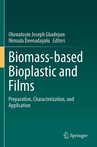 Oluwatoyin Joseph Gbadeyan, Nirmala Deenadayalu - Biomass-based Bioplastic and Films, Häftad