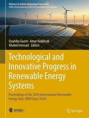 Ouahiba Guerri, Amar Hadj Arab, Khaled Imessad - Technological and Innovative Progress in Renewable Energy Systems, Inbunden