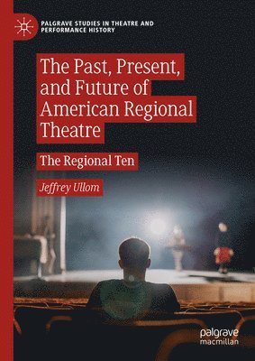 bokomslag Past, Present, and Future of American Regional Theatre