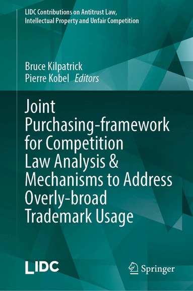 Bruce Kilpatrick, Pierre Kobel - Joint Purchasing-framework for Competition Law Analysis & Mechanisms to Address Overly-broad Trademark Usage, Inbunden