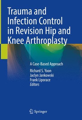 bokomslag Trauma and Infection Control in Revision Hip and Knee Arthroplasty