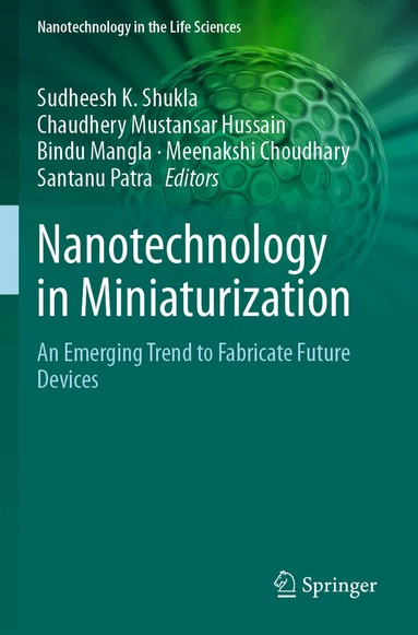 Sudheesh K. Shukla, Chaudhery Mustansar Hussain, Bindu Mangla, Meenakshi Choudhary, Santanu Patra - Nanotechnology in Miniaturization, Häftad