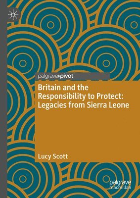 bokomslag Britain and the Responsibility to Protect: Legacies from Sierra Leone