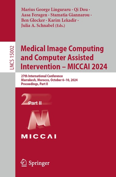 Marius George Linguraru, Qi Dou, Aasa Feragen, Stamatia Giannarou, Ben Glocker, Karim Lekadir, Julia A. Schnabel - Medical Image Computing and Computer Assisted Intervention – MICCAI 2024, Häftad