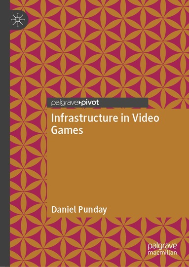 Daniel Punday - Infrastructure in Video Games, Inbunden