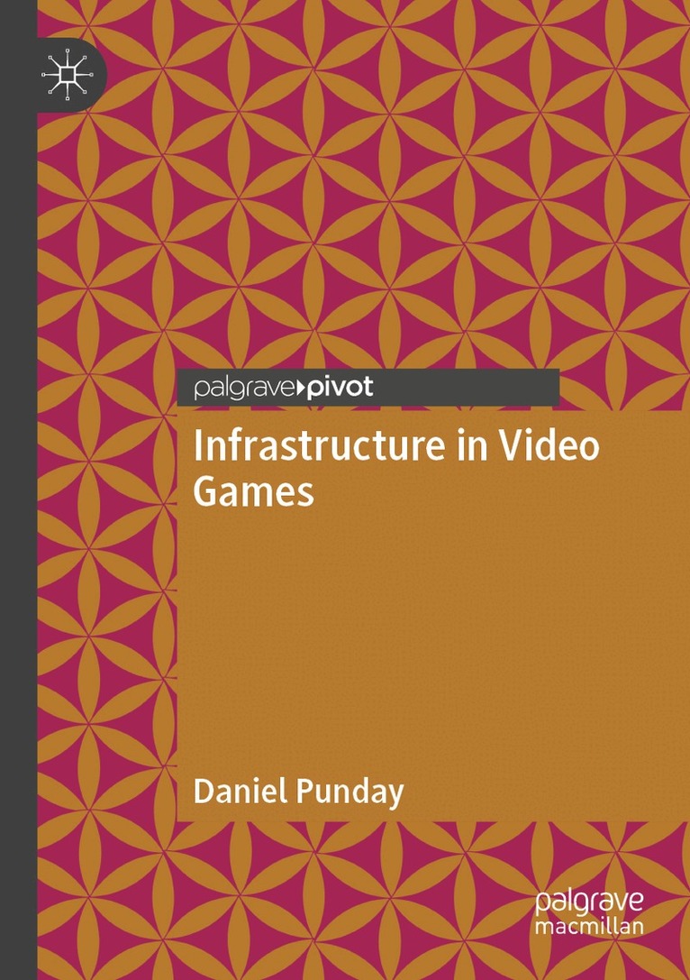 Daniel Punday - Infrastructure in Video Games, Häftad