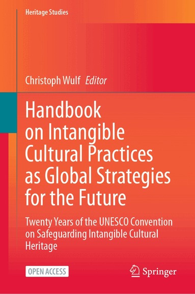 Christoph Wulf - Handbook on Intangible Cultural Practices as Global Strategies for the Future, Inbunden